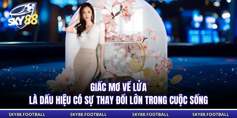Giấc Mơ Về Lửa Giải Mã Ý Nghĩa, Bật Mí Con Số May Mắn 1 Giấc mơ về lửa là dấu hiệu có sự thay đổi lớn trong cuộc sống