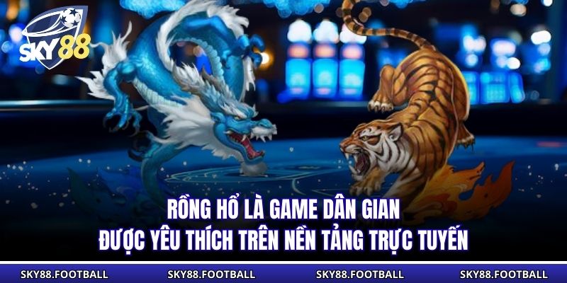 Rồng Hổ - Game Bài Đơn Giản Tỷ Lệ Thưởng Cao tại SKY88 1 Rồng Hổ là game dân gian được yêu thích trên nền tảng trực tuyến